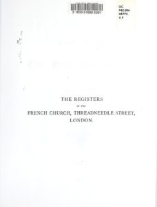 The Registers of the French Church, Threadneedle St, V1, 1